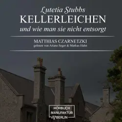Cover - Matthias Czarnetzki - Lutetia Stubbs - Band 1 - KellerLeichen und wie man sie nicht entsorgt