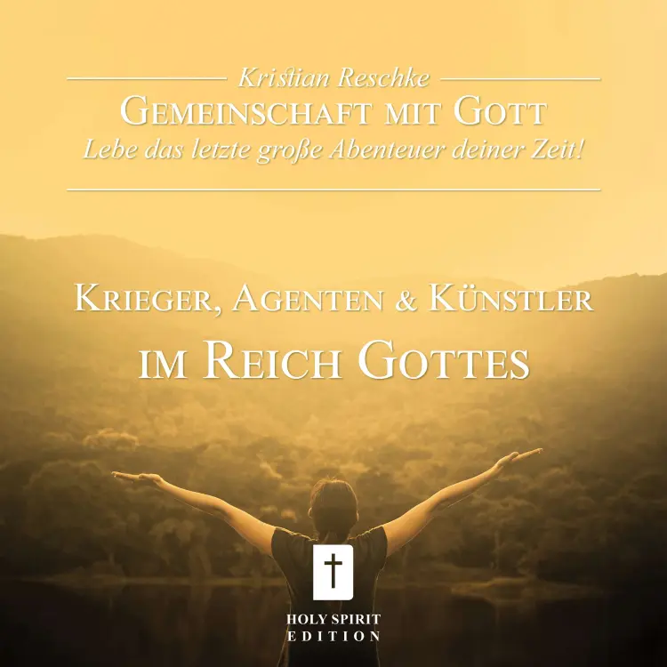 Cover von Kristian Reschke - Gemeinschaft mit Gott - lebe das letzte große Abenteuer deiner Zeit! - Krieger, Agenten und Künstler im Reich Gottes