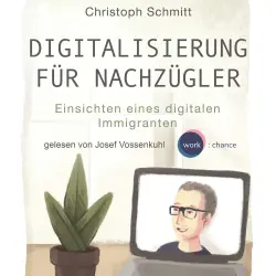Cover - Christoph Schmitt - Digitalisierung für Nachzügler - Einsichten eines digitalen Immigranten