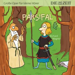 Cover - Richard Wagner - Die ZEIT-Edition "Große Oper für kleine Hörer" - Parsifal