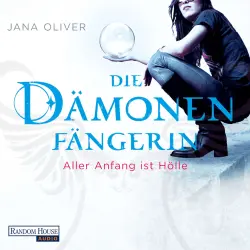 Cover - Jana Oliver - Die Dämonenfängerin - Aller Anfang ist Hölle