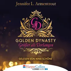 Cover - Jennifer L. Armentrout - Golden Dynasty - Teil 1 - Größer als Verlangen