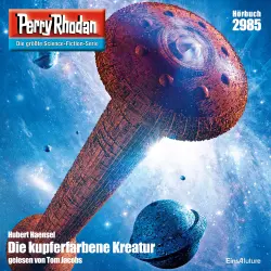 Cover - Hubert Haensel - Perry Rhodan - Erstauflage 2985 - Die kupferfarbene Kreatur