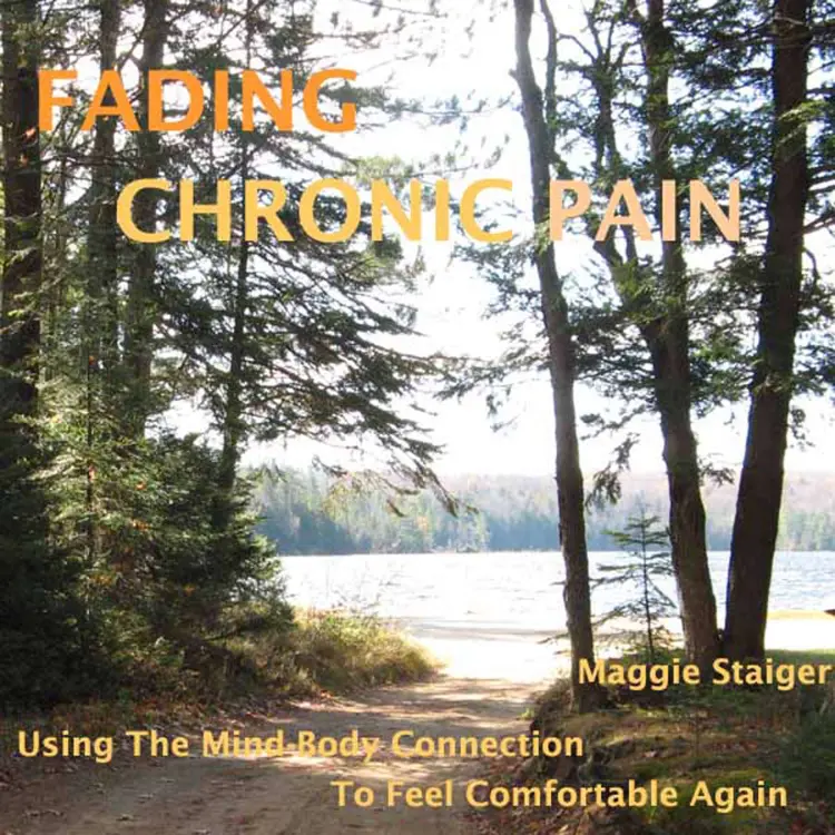 Cover von Maggie Staiger - Fading Chronic Pain - Using the Mind-Body Connection to Feel Comfortable Again