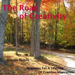 Cover - Maggie Dubris - The Road of Creativity - Hypnosis for a Lifetime of Creative Inspiration