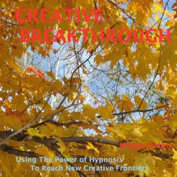 Cover - Maggie Dubris - Creative Breakthrough - Use the Power of Hypnosis to Reach New Creative Frontiers