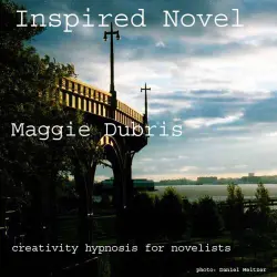 Cover - Maggie Dubris - Inspired Novel - Creativity Hypnosis for Novelists
