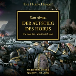 Cover - Dan Abnett - The Horus Heresy 1 - Der Aufstieg des Horus - Die Saat der Häresie wird gesät