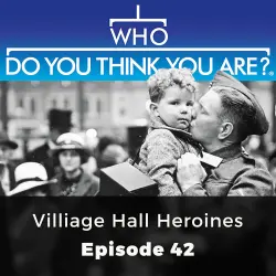 Cover - Jane Robinson - Who Do You Think You Are? - Episode 42 - Village Hall Heroines