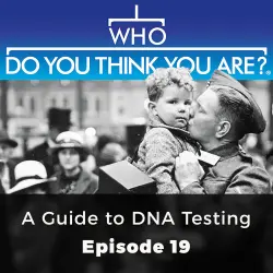 Cover - Debbie Kennett - Who Do You Think You Are? - Episode 19 - A Guide to DNA Testing