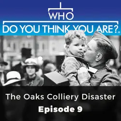 Cover - Brian Elliott - Who Do You Think You Are? - Episode 9 - The Oaks Colliery Disaster