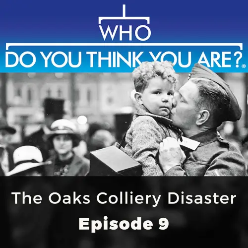Cover von Brian Elliott - Who Do You Think You Are? - Episode 9 - The Oaks Colliery Disaster