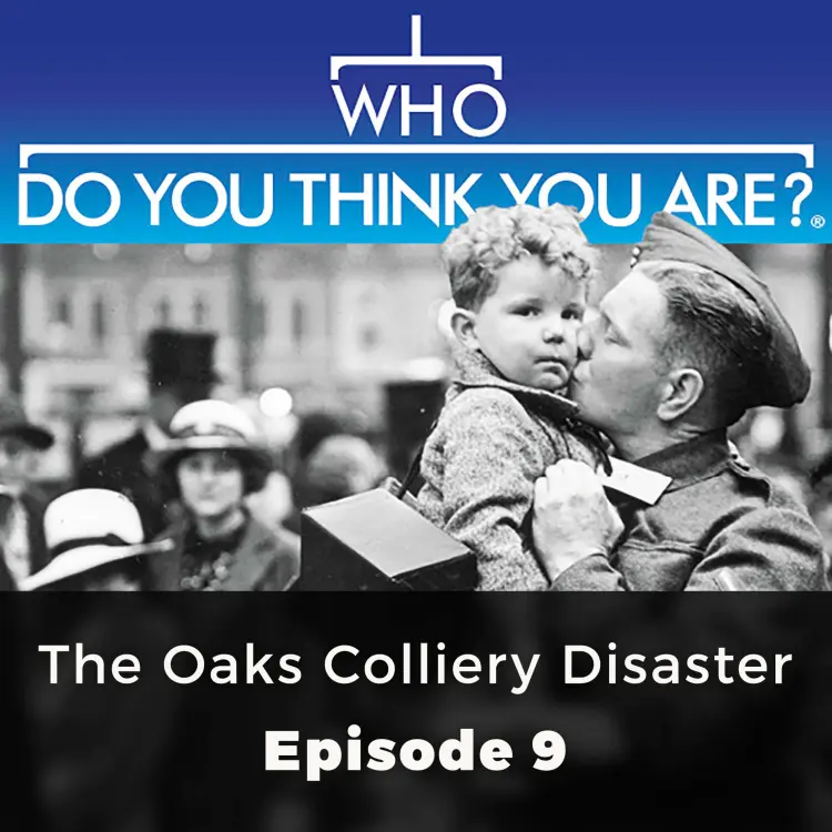 Cover von Brian Elliott - Who Do You Think You Are? - Episode 9 - The Oaks Colliery Disaster