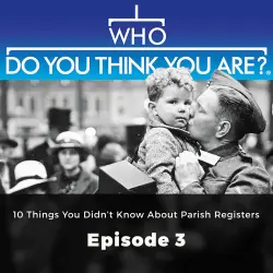 Cover - Laura Berry - Who Do You Think You Are? - Episode 3 - 10 Things You Didn't Know About Parish Registers