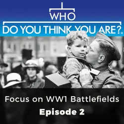 Cover - Phil Tomaselli - Who Do You Think You Are? - Episode 2 - Focus on WW 1 Battlefields