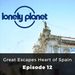 Cover - Oliver Smith - Lonely Planet - Episode 12 - Great Escapes Heart of Spain