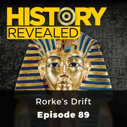Cover - Julian Humphreys - History Revealed - Episode 89 - Rorke's Drift