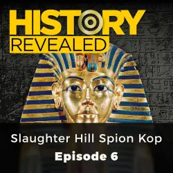 Cover - Julian Humphreys - History Revealed - Episode 6 - Slaughter Hill Spion Kop
