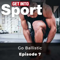 Cover - Elizabeth Elliot - Get Into Sport Series - Episode 7 - Go Ballistic