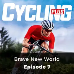 Cover - Paul Robson - Cycling Plus - Episode 7 - Brave New World