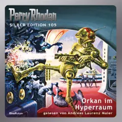 Cover - William Voltz - Perry Rhodan - Silber Edition 105 - Orkan im Hyperraum