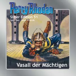 Cover - Clark Darlton - Perry Rhodan - Silber Edition 51 - Vasall der Mächtigen