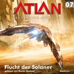 Cover - Wilfried A. Hary - Atlan - Das absolute Abenteuer 7 - Flucht der Solaner