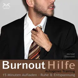 Cover - Franziska Diesmann - Burnout Hilfe - 15 Minuten Aufladen mit Autogenem Training: Schwerpunkt Ruhe und Entspannung - mit beruhigenden Klängen in 432 Hz