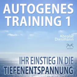 Cover - Franziska Diesmann - Autogenes Training 1 - Ihr Einstieg in die Tiefenentspannung - Leichtes Aufbautraining für Einsteiger in die konzentrative Selbstentspannung