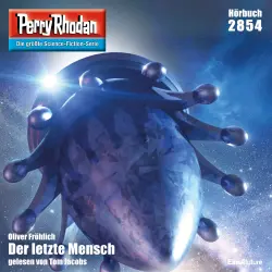 Cover - Oliver Fröhlich - Perry Rhodan - Erstauflage 2854 - Der letzte Mensch