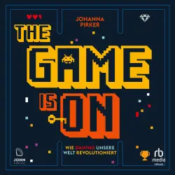 Cover - Johanna Pirker - The Game is On - Wie Gaming unsere Welt revolutioniert