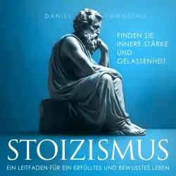 Cover - Daniel Townsend - Stoizismus - Ein Leitfaden für ein erfülltes und bewusstes Leben