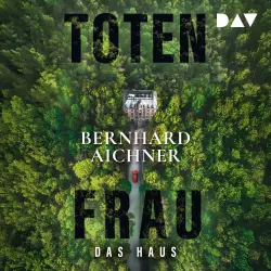 Cover - Bernhard Aichner - Die Totenfrau Serie - Band 2 - Totenfrau. Das Haus