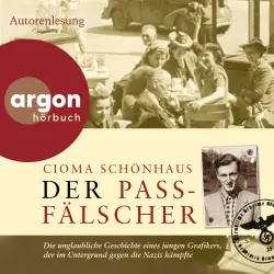 Cover - Cioma Schönhaus - Der Passfälscher - Die unglaubliche Geschichte eines jungen Grafikers, der im Untergrund gegen die Nazis kämpfte