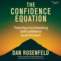 Cover - Dan Rosenfeld - The Confidence Equation - Three Keys to Unleashing Self-Confidence as an Introvert