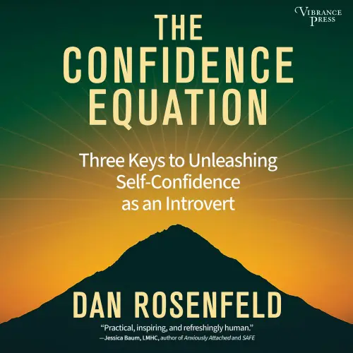 Cover - Dan Rosenfeld - The Confidence Equation - Three Keys to Unleashing Self-Confidence as an Introvert