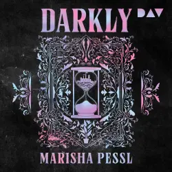 Cover - Marisha Pessl - Darkly - Nicht du bestimmst das Spiel. Das Spiel bestimmt dich