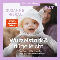 Cover - Susanne Mierau - Wurzelstark und flügelleicht. Was Babys wirklich brauchen und wie Bindung heute gelingt