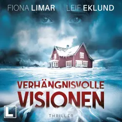 Cover - Fiona Limar - Schwedenthriller - Band 11 - Verhängnisvolle Visionen