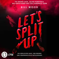 Cover - Bill Wood - Let's Split Up - Ein verfluchtes Haus. Vier Freunde. Eine verhängnisvolle Entscheidung.. - Teil 1 - Let's Split Up