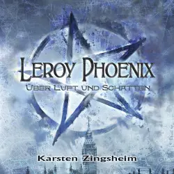 Cover - Karsten Zingsheim - Leroy Phoenix - Band 1 - Über Luft und Schatten