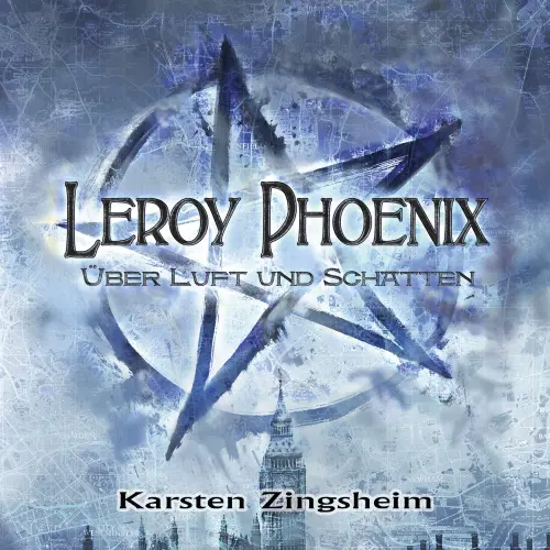 Cover - Karsten Zingsheim - Leroy Phoenix - Band 1 - Über Luft und Schatten