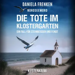 Cover - Daniela Frenken - Steinbeisser und Fendt - Steinbeisser und Fendt ermitteln - Band 9 - Die Tote im Klostergarten