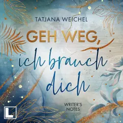 Cover - Tatjana Weichel - Writer's Notes - Band 2 - Geh weg, ich brauch dich