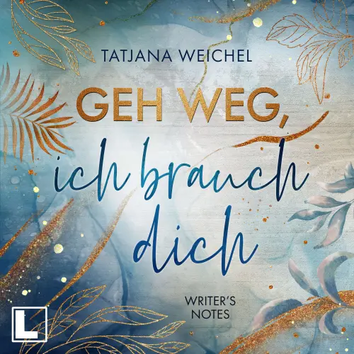 Cover - Tatjana Weichel - Writer's Notes - Band 2 - Geh weg, ich brauch dich