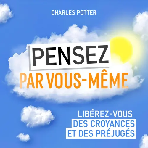 Cover - Charles Potter - Pensez par vous-même - Libérez-vous des croyances et des préjugés