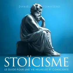 Cover - Daniel Townsend - Stoïcisme - Le guide pour une vie heureuse et consciente