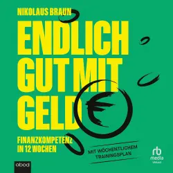 Cover - Nikolaus Braun - Endlich gut mit Geld - Finanzkompetenz in 12 Wochen