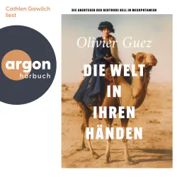 Cover - Olivier Guez - Die Welt in ihren Händen - Die Abenteuer der Gertrude Bell in Mesopotamien