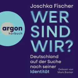 Cover - Joschka Fischer - Wer sind wir? - Deutschland auf der Suche nach seiner Identität